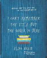 Book Cover for I Can't Remember the Title but the Cover is Blue by Elias Greig