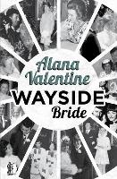 Book Cover for Wayside Bride by Alana Valentine