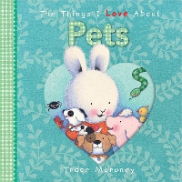 Book Cover for The Things I Love About Pets by Trace Moroney