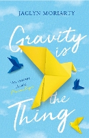 Book Cover for Gravity Is the Thing by Jaclyn Moriarty