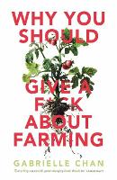 Book Cover for Why You Should Give a F*ck About Farming by Gabrielle Chan