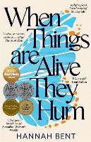 Book Cover for When Things are Alive They Hum by Hannah Bent