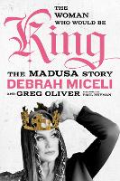 Book Cover for The Woman Who Would Be King by Debrah Miceli, Greg Oliver