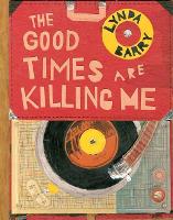 Book Cover for The Good Times are Killing Me by Lynda Barry