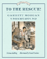 Book Cover for To The Rescue! Garrett Morgan Underground by Monica Kulling, David Parkins