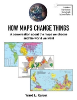 Book Cover for How Maps Change Things by Ward L. Kaiser