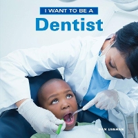 Book Cover for I Want to Be a Dentist by Dan Liebman