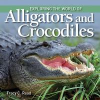 Book Cover for Exploring the World of Alligators and Crocodiles by Tracy C. Read