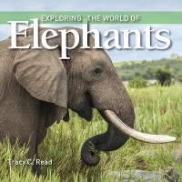 Book Cover for Exploring the World of Elephants by Tracy C. Read