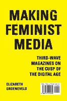 Book Cover for Making Feminist Media by Elizabeth Groeneveld