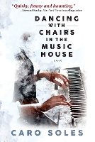 Book Cover for Dancing with Chairs in the Music House by Caro Soles