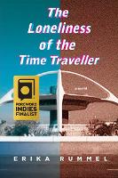 Book Cover for The Loneliness of the Time Traveller by Erika Rummel