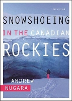 Book Cover for Snowshoeing in the Canadian Rockies by Andrew Nugara