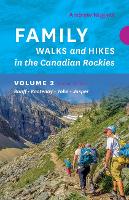 Book Cover for Family Walks & Hikes Canadian Rockies – 2nd Edition, Volume 2 by Andrew Nugara