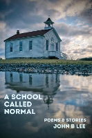 Book Cover for A School Called Normal by John B. Lee