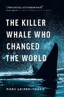 Book Cover for The Killer Whale Who Changed the World by Mark Leiren-Young