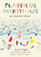 Book Cover for Plasticus Maritimus An Invasive Species by Ana Pego, Isabel Minhos Martins