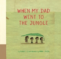 Book Cover for When My Dad Went to the Jungle by Gusti