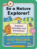 Book Cover for Be a Nature Explorer! Outdoor Activities and Adventures by Peter Wohlleben