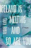 Book Cover for Iceland Is Melting and So Are You by Talya Rubin