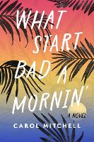 Book Cover for What Start Bad a Mornin' by Carol Mitchell