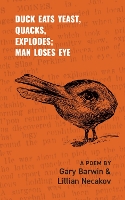 Book Cover for Duck Eats Yeast, Quacks, Explodes; Man Loses Eye by Gary Barwin, Lillian Necakov