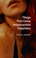 Book Cover for Things That Cause Inappropriate Happiness by Danila Botha