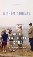 Book Cover for Most of What Follows is True by Michael Crummey