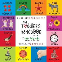 Book Cover for The Toddler's Handbook Bilingual (English / Portuguese) (Ingl?s / Portugu?s) Numbers, Colors, Shapes, Sizes, ABC Animals, Opposites, and Sounds, with over 100 Words that every Kid should Know: Engage  by Dayna Martin