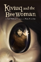 Book Cover for Kiviuq and the Bee Woman by Noel McDermott