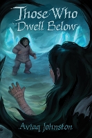 Book Cover for Those Who Dwell Below by Aviaq Johnston