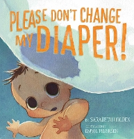 Book Cover for Please Don't Change My Diaper! by Sarabeth Holden