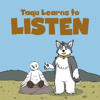 Book Cover for Taqu Learns to Listen by Arvaaq Press