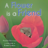 Book Cover for A Flower is a Friend by Frieda Wishinsky