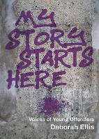 Book Cover for My Story Starts Here by Deborah Ellis