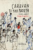 Book Cover for Caravan to the North by Jorge Argueta