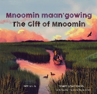 Book Cover for Mnoomin maan'gowing / The Gift of Mnoomin? by Brittany Luby