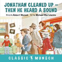 Book Cover for Jonathan Cleaned Up - Then He Heard a Sound by Robert N. Munsch