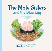Book Cover for The Mole Sisters and the Blue Egg by Roslyn Schwartz