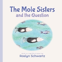 Book Cover for The Mole Sisters and the Question by Roslyn Schwartz