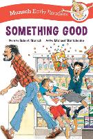 Book Cover for Something Good Early Reader by Robert Munsch