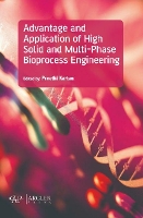 Book Cover for Advantage and Application of High Solid and Multi-Phase Bioprocess Engineering by Preethi Kartan