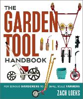 Book Cover for The Garden Tool Handbook by Zach Loeks