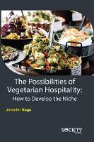 Book Cover for The Possibilities of Vegetarian Hospitality by Jennifer Raga