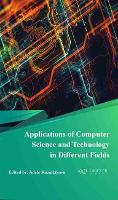 Book Cover for Applications of Computer Science and Technology in Different Fields by Adele Kuzmiakova