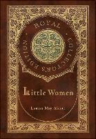 Book Cover for Little Women (Royal Collector's Edition) (Case Laminate Hardcover with Jacket) by Louisa May Alcott