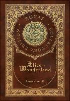 Book Cover for Alice in Wonderland (Royal Collector's Edition) (Illustrated) (Case Laminate Hardcover with Jacket) by Lewis Carroll
