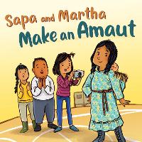 Book Cover for Sapa and Martha Make an Amaut by Shavanna Oogaaq, Emily Jackson