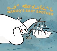 Book Cover for Nanuq's Baby Brother by Nadia Sammurtok, Rachel Rupke