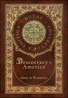 Book Cover for Democracy in America (Royal Collector's Edition) (Annotated) (Case Laminate Hardcover with Jacket) by Alexis de Tocqueville